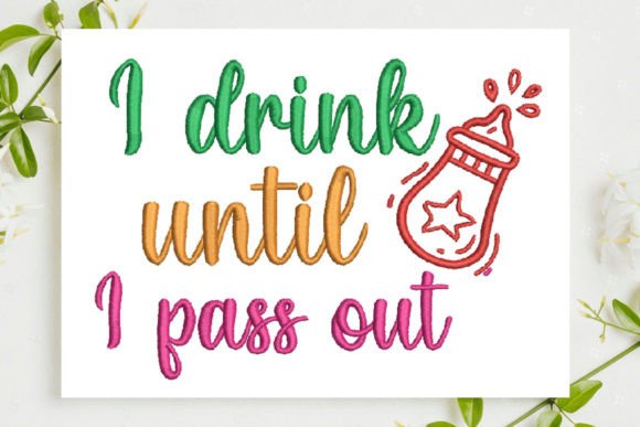 Charming I Drink Until I Pass Out Embroidery